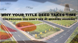 Mhasibu Housing - The Journey To Your Title Deed: What Happens After You Complete Payment?very Mhasibu Title Deed